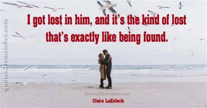 I got lost in him and it was the kind of lost that&acute;s exactly like being